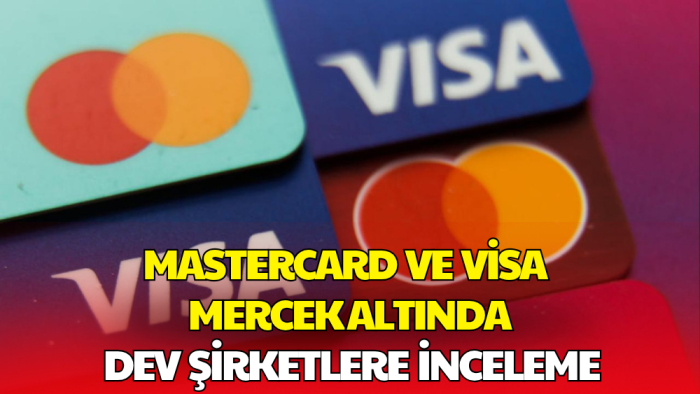 Mastercard ve Visa Mercek Altında